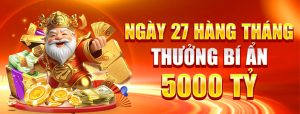 NGÀY 27 THƯỞNG BÍ ẨN PHÁT THƯỞNG 5OOO TỶ ĐỒNG