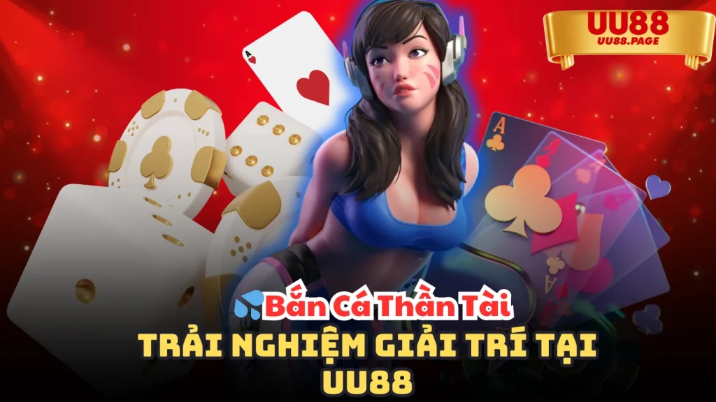 Bắn Cá Thần Tài – Trò chơi giải trí hấp dẫn nhất tại nhà cái UU88