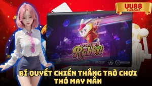 Bí quyết chiến thắng trò chơi Thỏ May Mắn