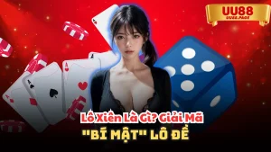 Lô Xiên UU88: Từ A Đến Z Cho Người Mới Bắt Đầu