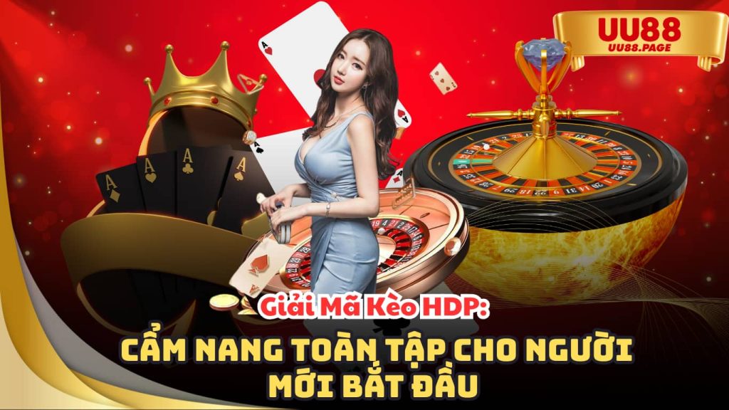 Giải Mã Kèo HDP: Cẩm Nang Toàn Tập Cho Người Mới Bắt Đầu (Dành Cho Mọi Đối Tượng)